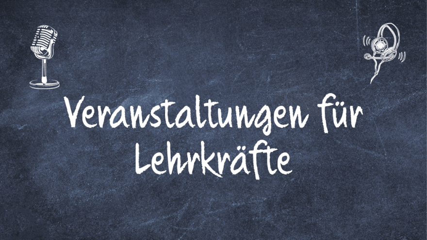 Tafel mit Schrift Veranstaltungen für Lehrkräfte 16x9