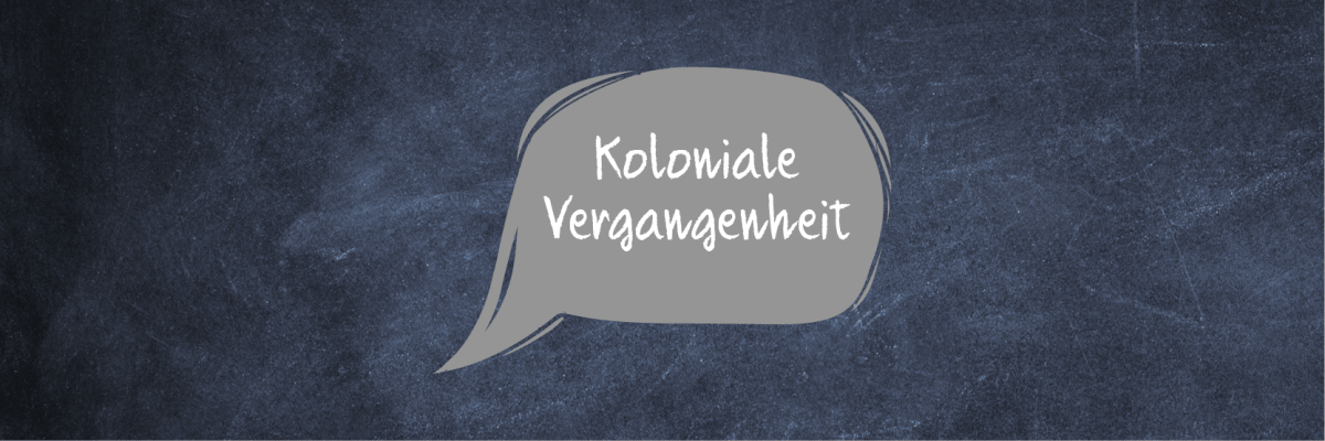 Tafelaufschrieb "Koloniale Vwergangenheit"