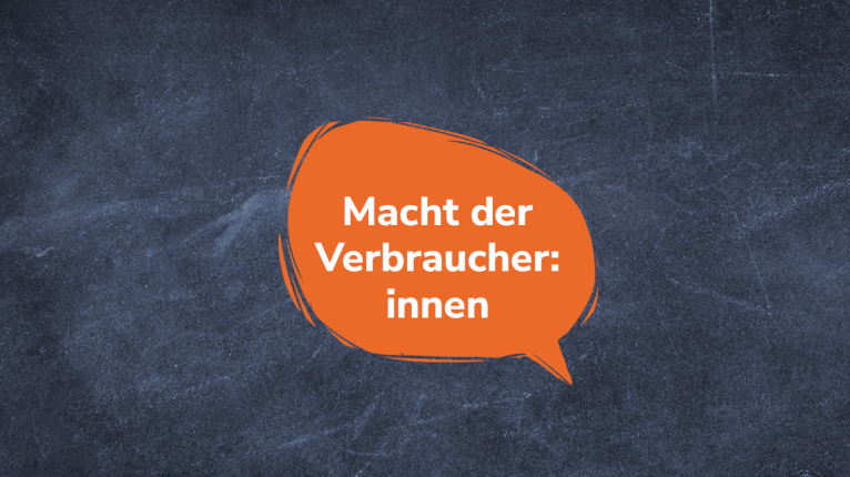 Sprechblase "Macht der Verbraucher:innen" auf Tafel